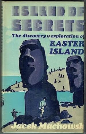 Island Of Secrets: The Discovery And Exploration Of Easter Island