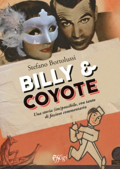 Immagine del venditore per Billy e coyote. Una storia (im)possibile, con tanto di fazioso commentario venduto da Libro Co. Italia Srl