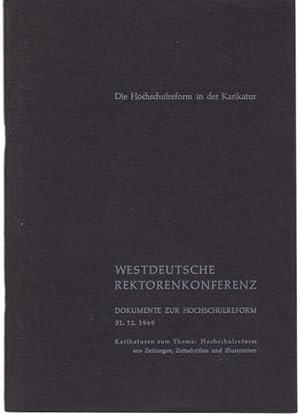Die Hochschulreform in der Karikatur. Westdeutsche Rektorenkonferenz. Dokumente zur Hochschulrefo...