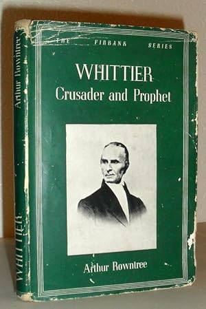 Whittier - Crusader and Prophet (The Firbank Series)