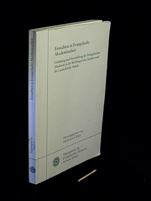 Einsichten in Evangelische Akademiearbeit - Gründung und Entwicklung der Evangelischen Akademie i...