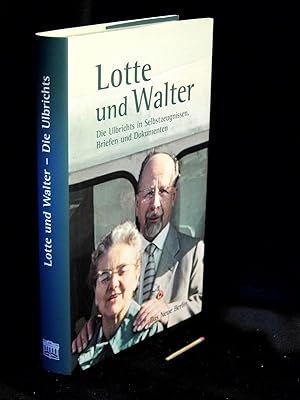 Bild des Verkufers fr Lotte und Walter - Die Ulbrichts in Selbstzeugnissen, Briefen und Dokumenten - zum Verkauf von Erlbachbuch Antiquariat