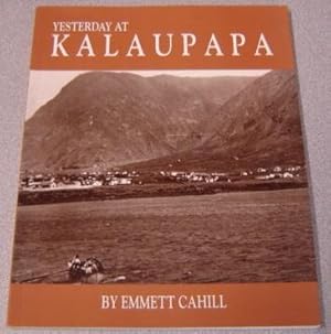 Seller image for Yesterday At Kalaupapa: A Photographic History: A Saga Of Pain And Joy for sale by Books of Paradise