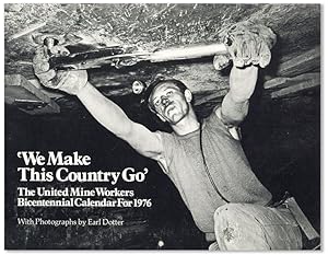 We Make This Country Go. The United Mine Workers Bicentennial Calendar for 1976