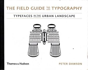 Imagen del vendedor de The Field Guide to Typography: Typefaces in the Urban Landscape a la venta por Goulds Book Arcade, Sydney