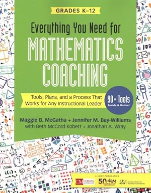 Bild des Verkufers fr Everything You Need for Mathematics Coaching Grades K-12 : Tools, Plans, and a Process That Works for Any Instructional Leader: 90 + Tools Inside & Online! zum Verkauf von GreatBookPrices