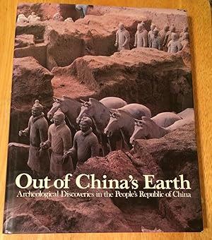 Out of China's Earth. Archaeological Discoveries in the Peoples Republic of China