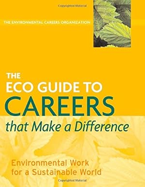 Bild des Verkufers fr The Eco Guide to Careers That Make a Difference: Environmental Work for a Sustainable World (The Environmental Careers Organization) zum Verkauf von Antiquariat Buchhandel Daniel Viertel