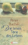 Bild des Verkufers fr Die leisen Tne des Lebens : Gedanken der Zuversicht. Peter Bachr / Ullstein ; 24781 zum Verkauf von Antiquariat Buchhandel Daniel Viertel