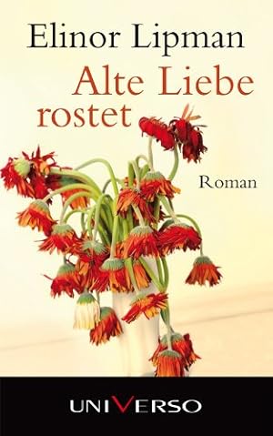 Image du vendeur pour Alte Liebe rostet : Roman mis en vente par Antiquariat Buchhandel Daniel Viertel