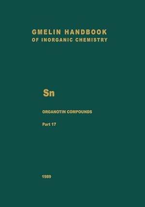Bild des Verkufers fr Handbook of Inorganic and Organometallic Chemistry / Sn. Zinn. Tin. (System-Nr. 46) / Sn-Organische Verbindungen. Organotin Compounds / Organotin-Oxygen Compounds of the Types RSn(OR')3 and RSn(OR')2OR'; R2Sn(X)OR', RSnX(OR')2, and RSnX2(OR') zum Verkauf von Antiquariat Bookfarm