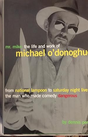Imagen del vendedor de Mr. Mike: The Life and Work of Michael O'Donoghue a la venta por Bristlecone Books  RMABA