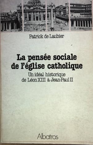 Bild des Verkufers fr La pense sociale de l'glise catholique: un ideal historique de Lon XIII  Jean Paul II. zum Verkauf von books4less (Versandantiquariat Petra Gros GmbH & Co. KG)