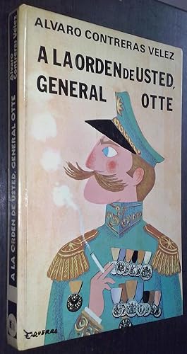 Imagen del vendedor de A la orden de usted, General Otte!! a la venta por Librera La Candela