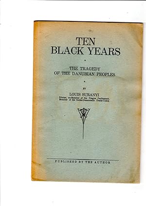 Seller image for Ten Black Years: The tragedy of the Danubian peoples. for sale by Gwyn Tudur Davies
