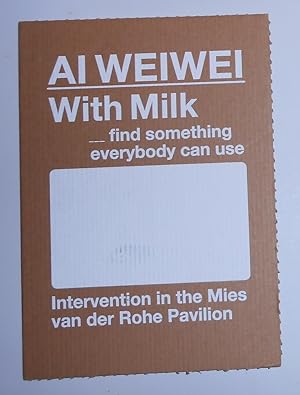 Seller image for Ai Weiwei - with Milk, Find Something Everybody Can Use - Intervention in the Mies Van Der Rohe Pavilion for sale by David Bunnett Books