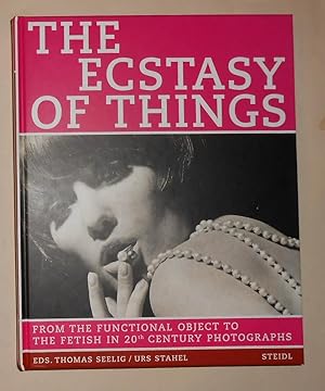 Bild des Verkufers fr The Ecstasy of Things - From the Functional Object to the Fetish in 20th Century Photographs (Fotomuseum Winterthur and Fotostiftung Schweiz September 4 - November 14 2004) zum Verkauf von David Bunnett Books