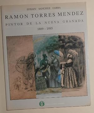 Imagen del vendedor de Ramon Torres Mendez - Pintor de la Nueva Granada 1809 - 1885 a la venta por David Bunnett Books