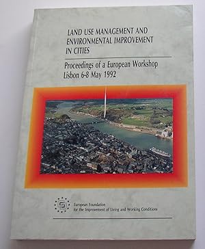 Seller image for Land Use Management and Environmental Improvement in Cities - Proceedings of A European Workshop, Lisbon, 6-8 May 1992 for sale by David Bunnett Books