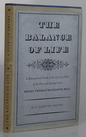The balance of Life: A Biographical Sketch of the Life and Work of the Poet and Literary Critic: ...