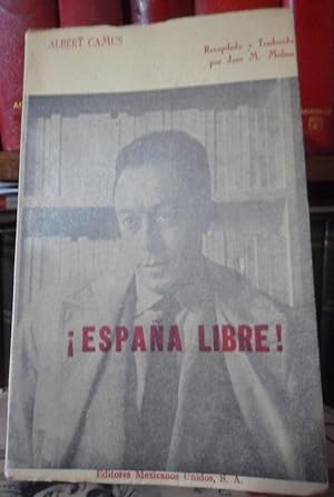 ¡ESPAÑA LIBRE! (Artículos, discursos y documentos sobre el problema español)