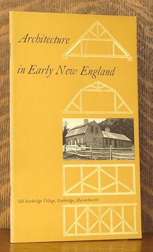 Seller image for ARCHITECTURE IN EARLY NEW ENGLAND for sale by Andre Strong Bookseller