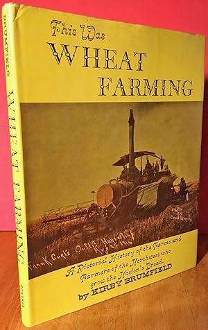 Image du vendeur pour This Was Wheat Farming - A Pictorial History of the Farms and Farmers of the Northwest Who Grow the Nation's Bread mis en vente par JDBFamily