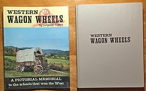 Seller image for Western Wagon Wheels; A Pictorial Memorial to the wheels that won the West for sale by JDBFamily