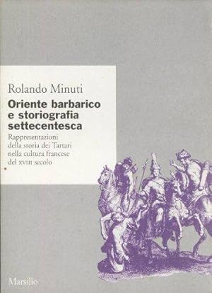 Oriente barbarico e storiografia settecentesca. Rappresentazioni della storia dei Tartari nella c...