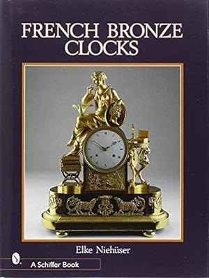 Seller image for French Bronze Clocks: 1700-1830 for sale by Westsider Rare & Used Books Inc.
