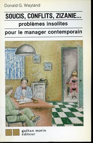 Bild des Verkufers fr Soucis, conflits, zizanie : problmes insolites pour le manager contemporain zum Verkauf von Librairie Le Nord