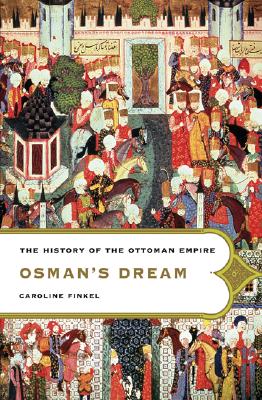 Seller image for Osman's Dream: The Story of the Ottoman Empire, 1300-1923 (Paperback or Softback) for sale by BargainBookStores