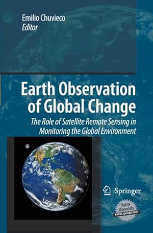 Bild des Verkufers fr Earth Observation of Global Change : The Role of Satellite Remote Sensing in Monitoring the Global Environment zum Verkauf von AHA-BUCH GmbH