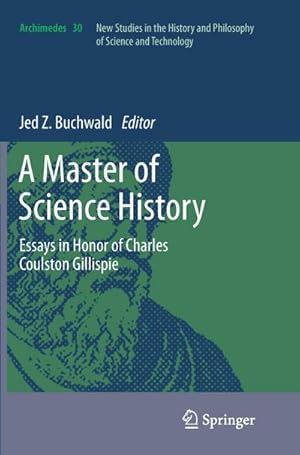 Bild des Verkufers fr A Master of Science History : Essays in Honor of Charles Coulston Gillispie zum Verkauf von AHA-BUCH GmbH