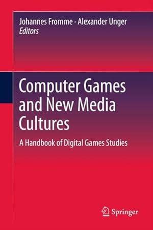 Bild des Verkufers fr Computer Games and New Media Cultures : A Handbook of Digital Games Studies zum Verkauf von AHA-BUCH GmbH