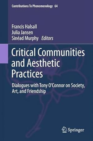 Seller image for Critical Communities and Aesthetic Practices : Dialogues with Tony OConnor on Society, Art, and Friendship for sale by AHA-BUCH GmbH