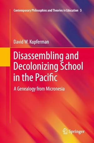 Seller image for Disassembling and Decolonizing School in the Pacific : A Genealogy from Micronesia for sale by AHA-BUCH GmbH