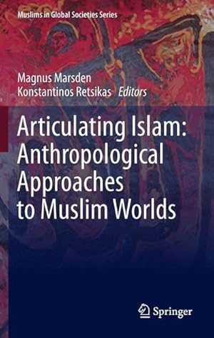 Seller image for Articulating Islam: Anthropological Approaches to Muslim Worlds for sale by AHA-BUCH GmbH