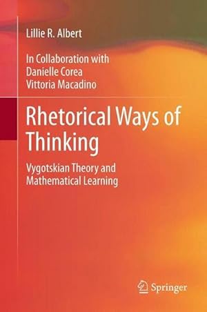 Seller image for Rhetorical Ways of Thinking : Vygotskian Theory and Mathematical Learning for sale by AHA-BUCH GmbH