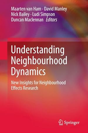 Seller image for Understanding Neighbourhood Dynamics : New Insights for Neighbourhood Effects Research for sale by AHA-BUCH GmbH