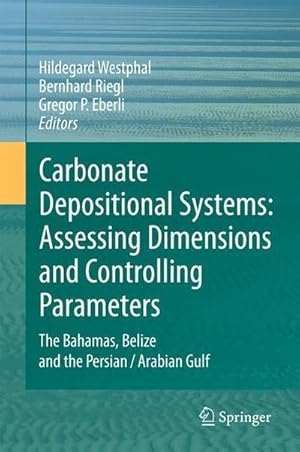 Seller image for Carbonate Depositional Systems: Assessing Dimensions and Controlling Parameters : The Bahamas, Belize and the Persian/Arabian Gulf for sale by AHA-BUCH GmbH