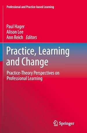 Bild des Verkufers fr Practice, Learning and Change : Practice-Theory Perspectives on Professional Learning zum Verkauf von AHA-BUCH GmbH