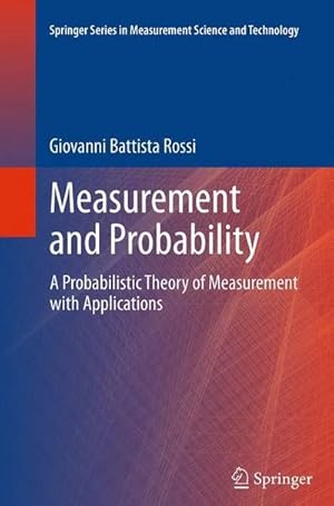 Bild des Verkufers fr Measurement and Probability : A Probabilistic Theory of Measurement with Applications zum Verkauf von AHA-BUCH GmbH