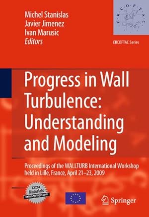 Seller image for Progress in Wall Turbulence: Understanding and Modeling : Proceedings of the WALLTURB International Workshop held in Lille, France, April 21-23, 2009 for sale by AHA-BUCH GmbH