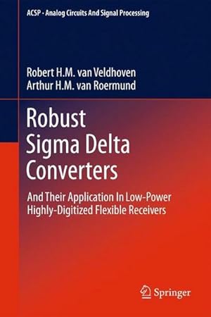 Bild des Verkufers fr Robust Sigma Delta Converters : And Their Application in Low-Power Highly-Digitized Flexible Receivers zum Verkauf von AHA-BUCH GmbH