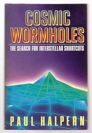 Imagen del vendedor de COSMIC WORMHOLES: THE SEARCH FOR INTERSTELLAR SHORTCUTS a la venta por biblioboy