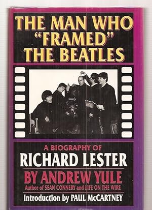 Image du vendeur pour THE MAN WHO "FRAMED" THE BEATLES: A BIOGRAPHY OF RICHARD LESTER mis en vente par biblioboy