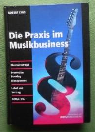 Bild des Verkufers fr Die Praxis im Musikbusiness. Mustervertrge. Promotion - Booking - Mangement. Label und Vertrag. GEMA/GVL. zum Verkauf von Versandantiquariat Sabine Varma