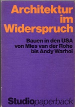 Architektur im Widerspruch. Bauen in den USA von Mies van der Rohe bis Andy Warhol