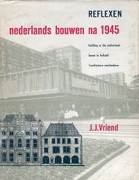 Nederlands bouwen na 1945; Building in the Netherlands; Bauen in Holland; L'architecture néerland...